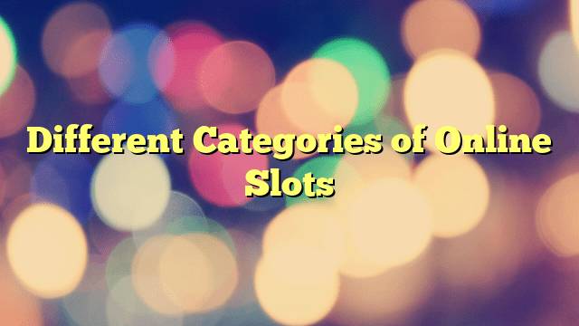 Different Categories of Online Slots