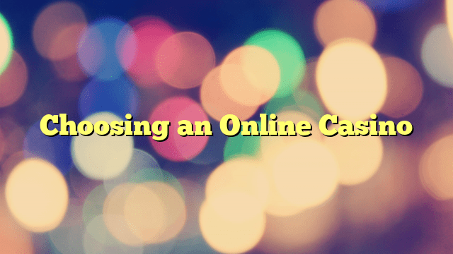 Choosing an Online Casino